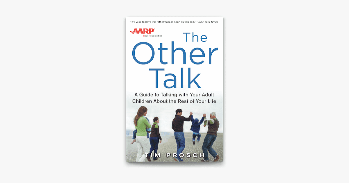 The cover of the book "The Other Talk: A Guide to Talking with Your Adult Children About the Rest of Your Life" by Tim Prosch, featuring an image of three adults and one child in casual clothing playing by a shoreline. An AARP logo is also present, emphasizing the importance of having "the other talk.