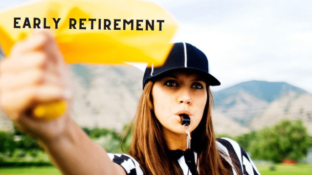 A person wearing a black and white striped shirt and a black cap blows a whistle and holds up a yellow card. The background shows a blurred outdoor landscape with mountains. The words "EARLY RETIREMENT" are written in bold towards the top left of the image.