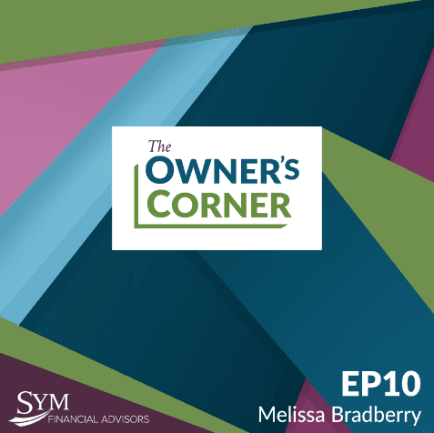 A geometric design with vibrant intersecting colors forms the background. The text in the center reads "The Owner's Corner." The bottom left displays the SYM Financial Advisors logo. The bottom right has "EP10" and "Melissa Bradberry" written, discussing exit strategies for business owners.