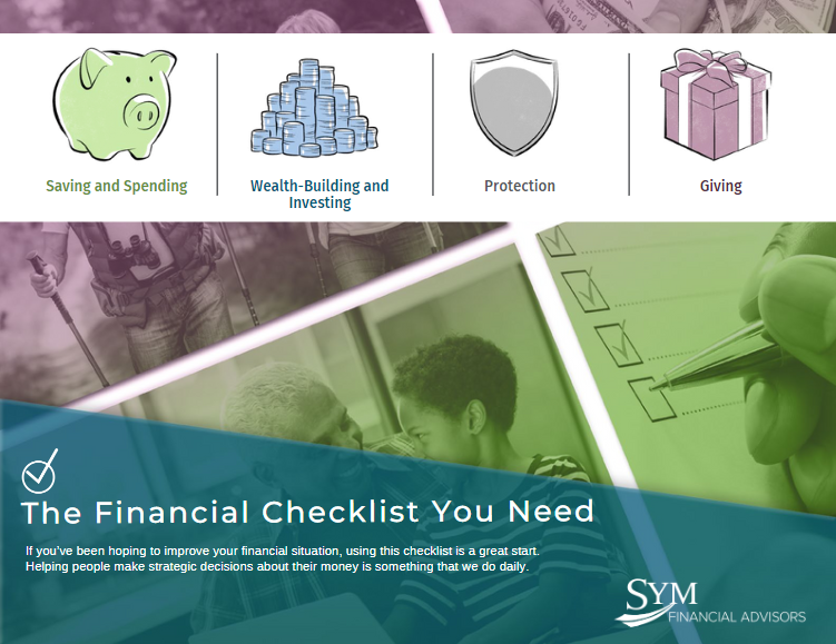 A financial checklist image featuring icons for saving and spending, wealth-building and investing, protection, and giving. The bottom section includes people and a hand writing, with the text "The Financial Checklist You Need" and the SYM Financial Advisors logo.