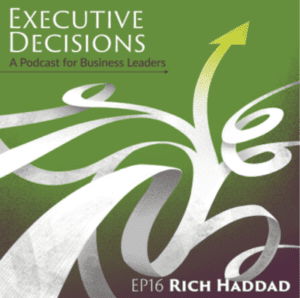 Podcast cover art with a green background features white, swirling abstract designs. Text reads: "Executive Decisions - A Podcast for Business Leaders" at the top, and "EP16 Rich Haddad" at the bottom. An ascending arrow points upwards from the abstract designs, symbolizing growth within the community.
