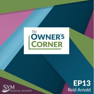 A stylized cover image for "The Owner's Corner" podcast, episode 13 featuring HVAC business owner Reid Arnold. The background is composed of diagonal geometric shapes in green, teal, blue, and purple. The SYM Financial Advisors logo is at the bottom left corner.