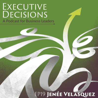 Cover art for an episode of the podcast "Executive Decisions: A Podcast for Business Leaders." The background is green with white, abstract, flowing lines. Text reads "EP19 Jenée Velasquez" with an arrow pointing upward. This episode focuses on community leadership.