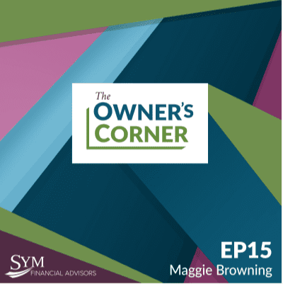 A graphic for a podcast episode titled "The Owner's Corner EP15," featuring Maggie Browning, discussing franchise ownership. The background has diagonal stripes in green, blue, teal, and pink. The SYM Financial Advisors logo is at the bottom left corner.