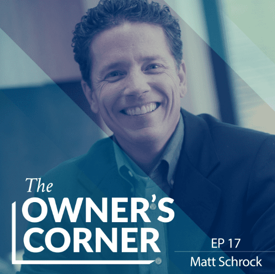 A smiling man with curly hair, wearing a dark suit jacket, is featured on the cover of "The Owner's Corner" podcast. Text on the image reads "The Owner's Corner," "EP 17," and "Matt Schrock." The background has a blue gradient with diagonal light streaks.