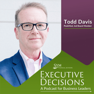 A middle-aged man with short hair and glasses, wearing a blue blazer over a white shirt, is shown on the cover art for a podcast titled "Executive Decisions: A Podcast for Business Leaders." The text includes "Todd Davis, PeekMed, Ind Board Member." The logo of SYM Financial Advisors is at the bottom.